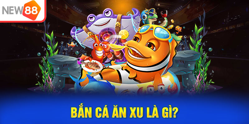 Bắn cá ăn xu - Cơ hội hấp dẫn cho hội viên nhà cái săn tiền thưởng