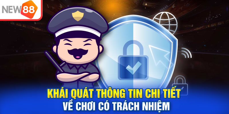 Khái quát thông tin chi tiết về chơi có trách nhiệm