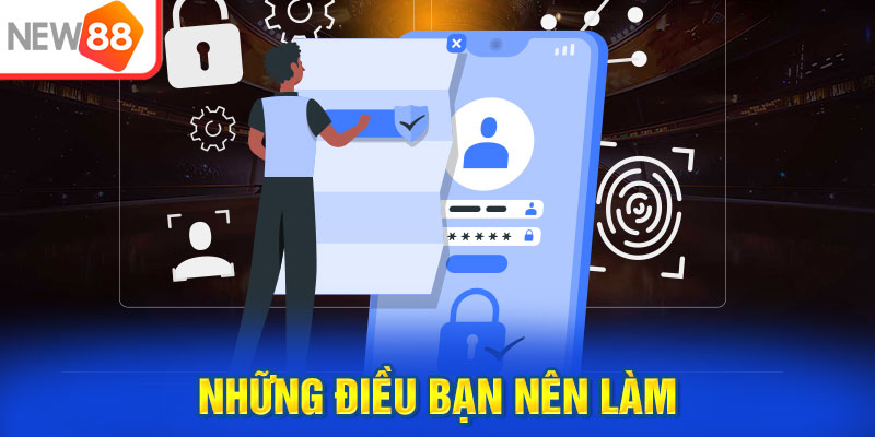 Những điều bạn nên làm để bảo vệ quyền riêng tư