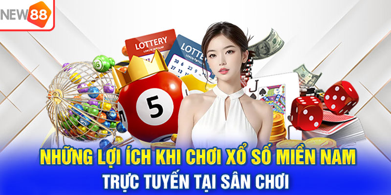 Những lợi ích khi chơi xổ số miền Nam trực tuyến tại sân chơi 